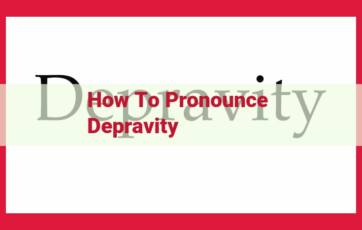 Master Pronouncing "Depravity": Ultimate Guide to Correct Pronunciation