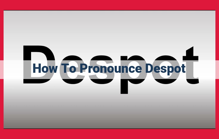 Master the Pronunciation of "Despot": A Step-by-Step Guide