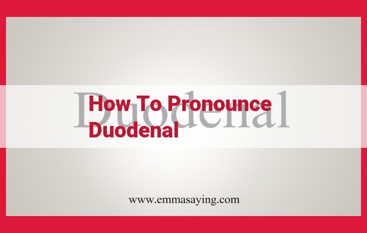 Expert Guide to Pronouncing "Duodenal": Master the Syllables and Stress Patterns