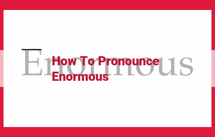 Master Pronouncing "Enormous": A Comprehensive Guide with Syllable Breakdown and Phonetic Guide