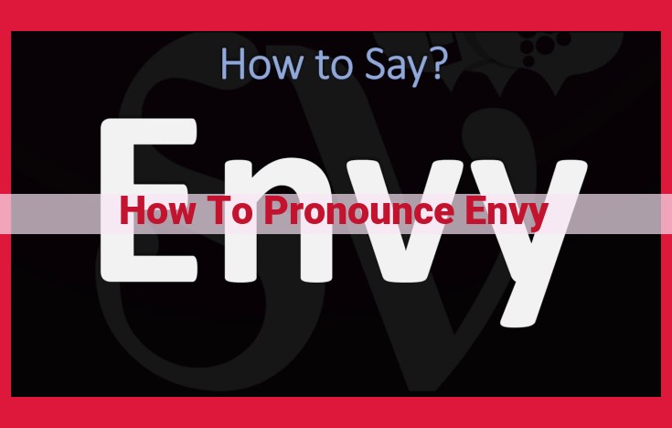 How to Pronounce "Envy": A Step-by-Step Guide for Perfect Enunciation