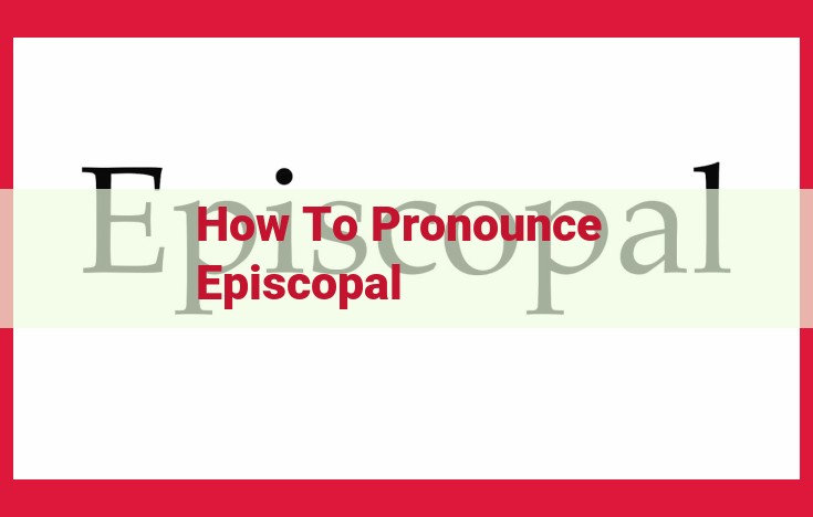 How to Pronounce "Episcopal": A Step-by-Step Guide for Correct Pronunciation