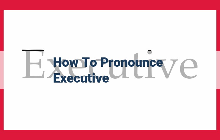 Master the Pronunciation of "Executive": A Comprehensive Guide