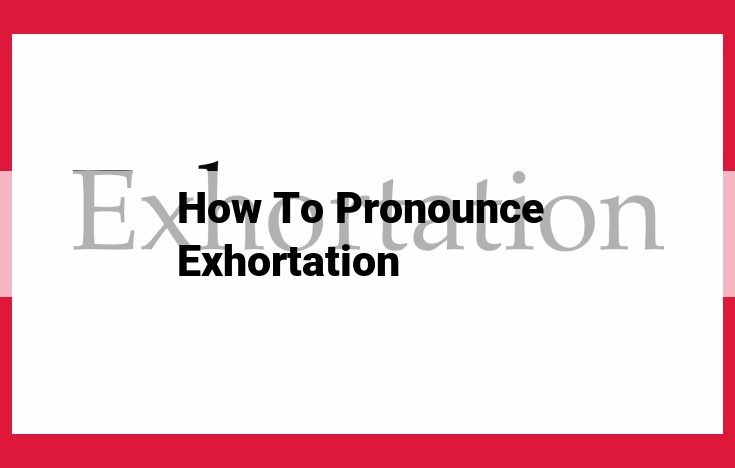 Mastering the Pronunciation of "Exhortation": A Comprehensive Guide