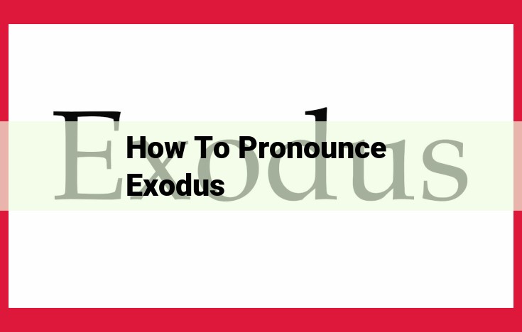 Pronouncing Exodus: A Comprehensive Guide with Step-by-Step Instructions