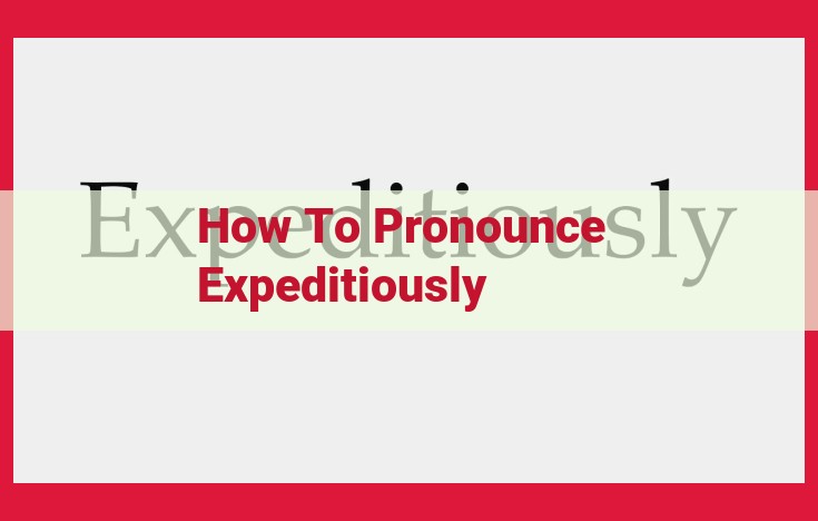 Master the Pronunciation of "Expeditiously" with This Simple Guide