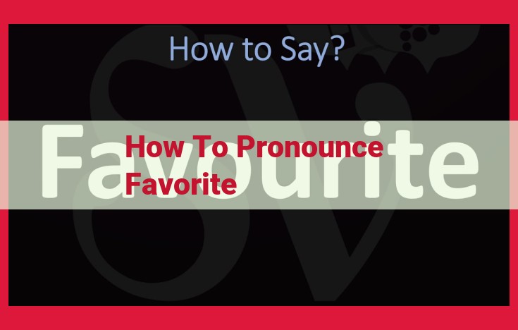 Pronunciation of "Favorite": British vs. American English