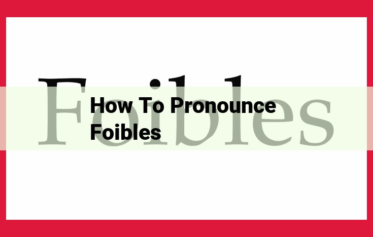 Expert Guide to Pronouncing "Foibles" with Perfect Clarity