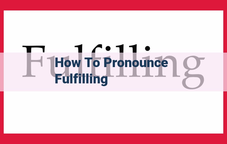 Master the Pronunciation of "Fulfilling": A Guide for Effective Communication