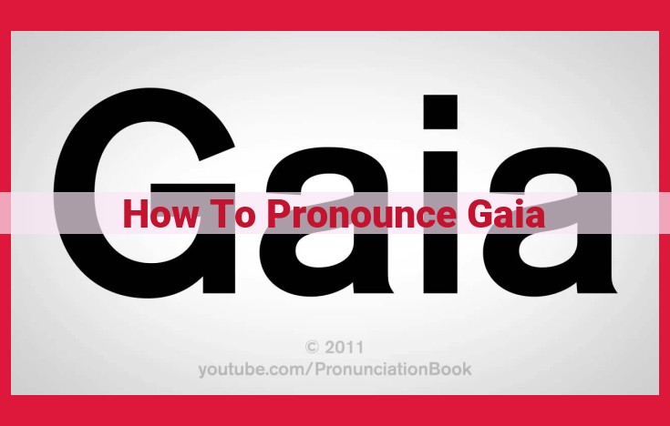 How to Pronounce "Gaia": A Simplified Guide