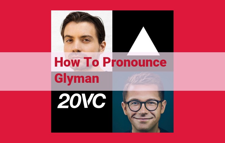 Pronunciation Guide: Master the Perfect Pronunciation of "Glyman"