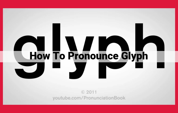Mastering the Pronunciation of "Glyph": A Guide to Accuracy
