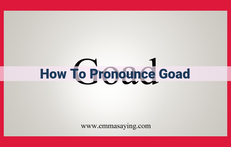 How to Pronounce "Goad": Ultimate Guide with Correct Vowel and Consonant Sounds