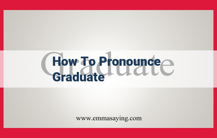 How to Pronounce "Graduate": A Step-by-Step Guide