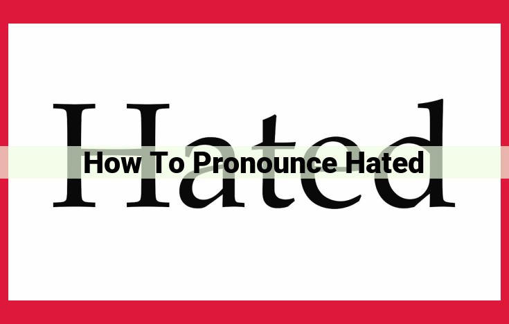 Master Pronunciation: The Secrets Behind "Hated"