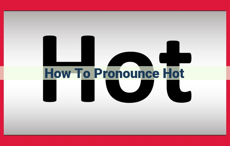 How to Pronounce "Hot" in Phonetic Transcription: Unraveling /h/, /ɑː/, and /t/