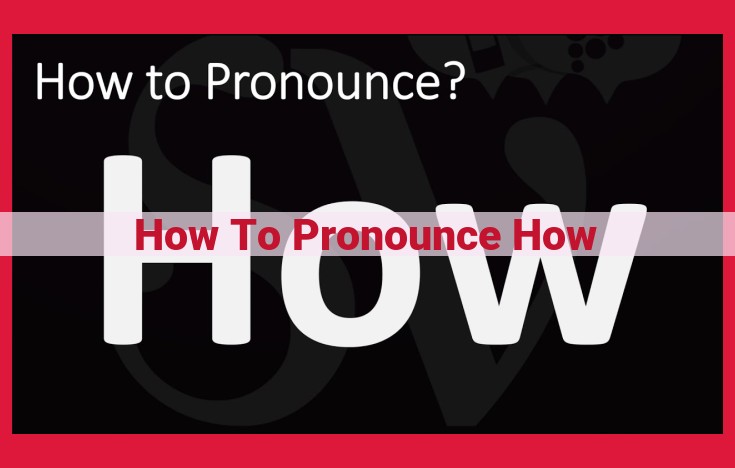 How to Pronounce "How": A Step-by-Step Guide for Perfect Articulation