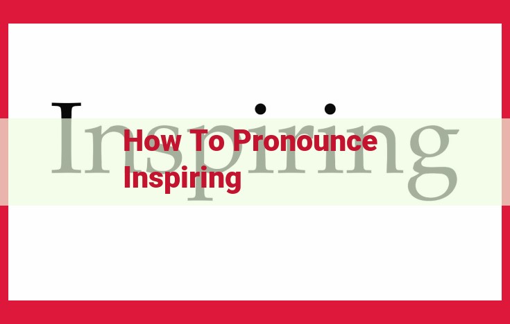 How to Perfectly Pronounce "Inspiring" in 3 Easy Steps: A Guide for Clarity