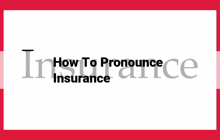 How to Pronounce "Insurance": A Comprehensive Guide (With Audio)