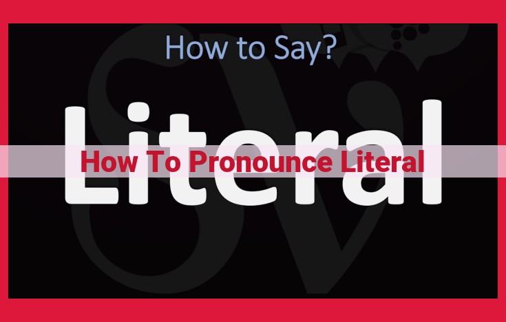 Pronounce "Literal" Correctly: A Step-by-Step Guide