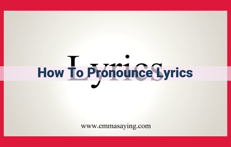 Master Pronunciation for Effective Lyric Delivery: Unlocking Phonetics, Resources, and Techniques