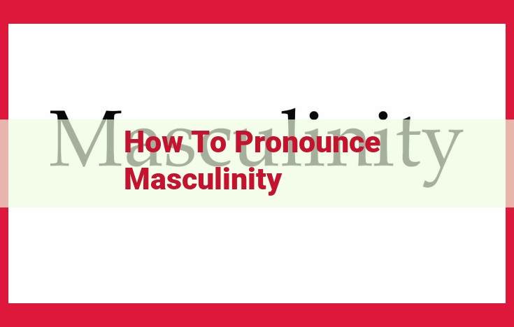 Unveiling the Pronunciation of Masculinity: A Linguistic Odyssey