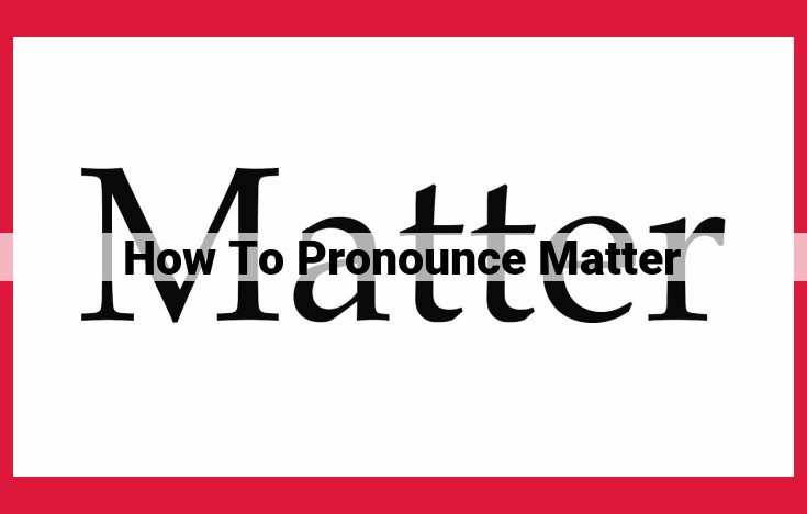 How to Pronounce "Matter": A Comprehensive Guide