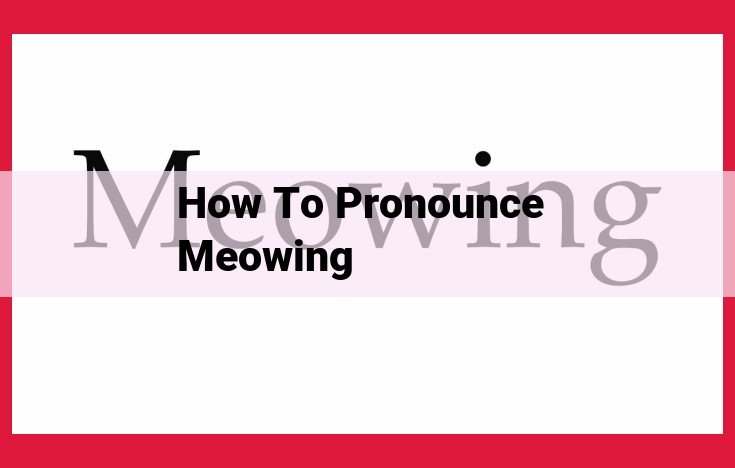 The Ultimate Guide to Pronouncing "Meowing" with Confidence