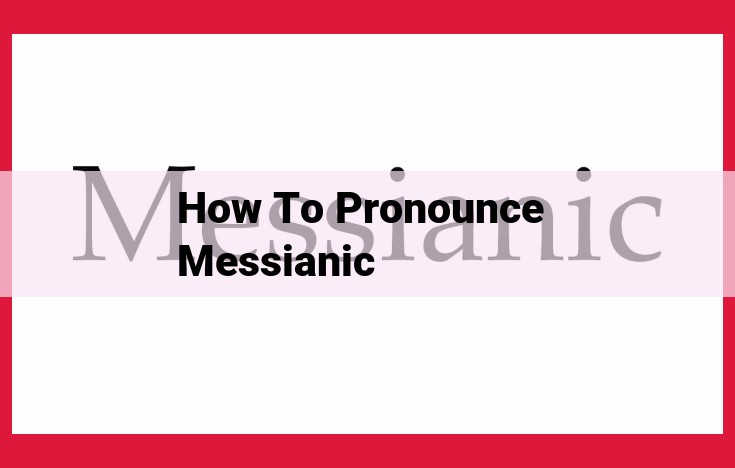 Precise Pronunciation of "Messianic": A Step-by-Step Guide