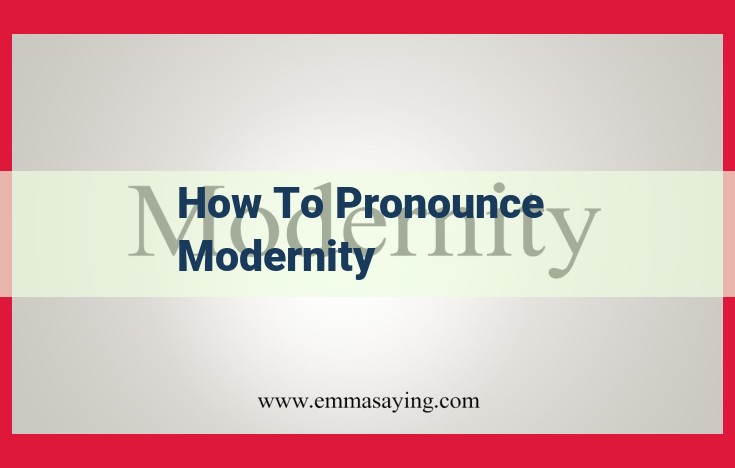 Master the Pronunciation of "Modernity": A Comprehensive Guide