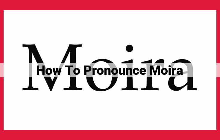 Decoding the Pronunciation of "Moira": Variations Across Contexts and Origins