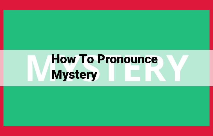 Master the Pronunciation of "Mystery": A Step-by-Step Guide