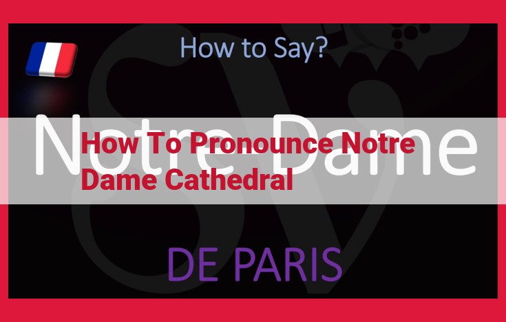 Unveiling the Enchanting Notre Dame Cathedral: A Linguistic Journey to French Language Mastery