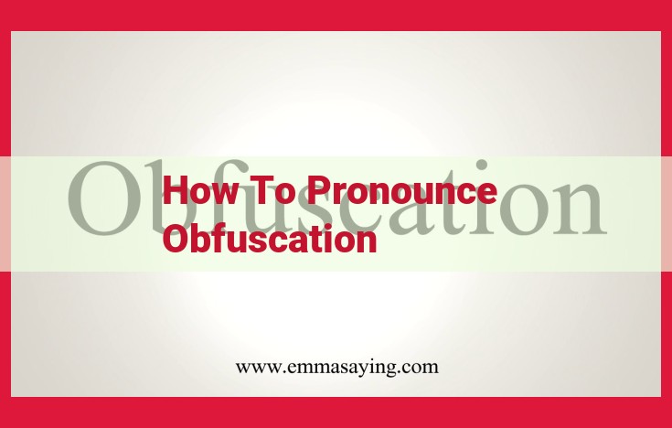 Phonetics Made Easy: Mastering the Pronunciation of "Obfuscation"
