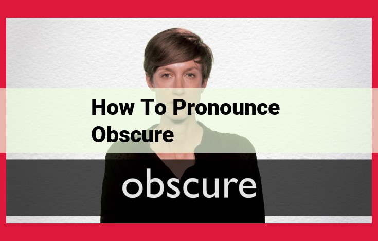 Master the Pronunciation of "Obscure": A Comprehensive Guide