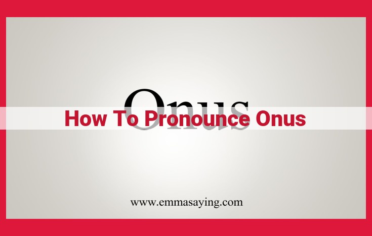 Mastering Pronunciation: A Comprehensive Guide to the Phonetics of "Onus"