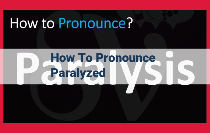 Master Pronouncing "Paralyzed": A Comprehensive Guide for Enhanced Communication