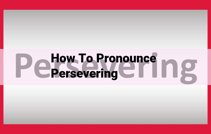 How to Pronounce 'Persevering': A Step-by-Step Guide