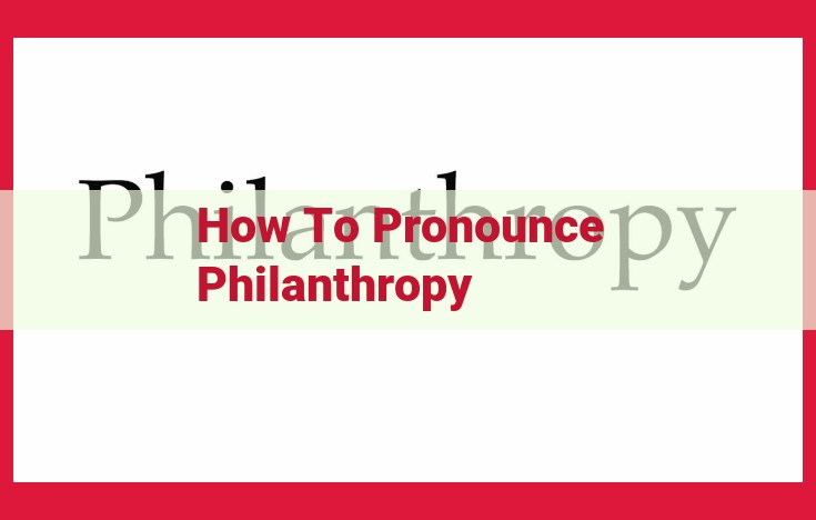 Mastering the Perfect Pronunciation of "Philanthropy"