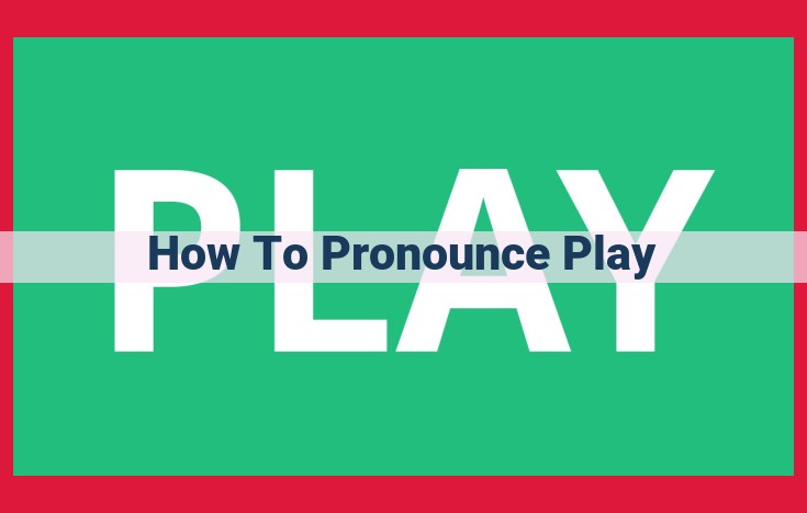 Expert Guide to Pronouncing "Play": Enhance Your Communication Skills