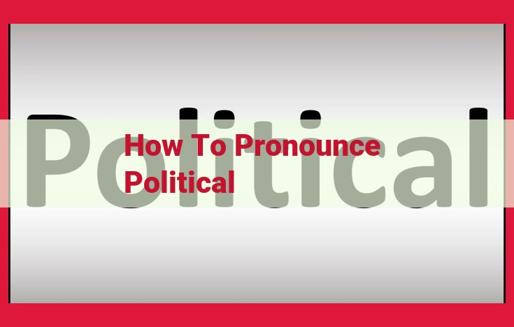 Mastering Political Pronunciation: Essential Tools and Concepts for Effective Communication