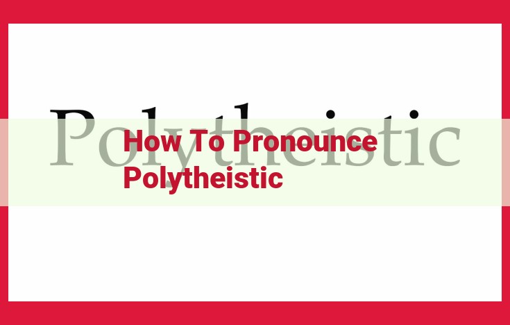 Master the Perfect Pronunciation of "Polytheistic": A Step-by-Step Guide