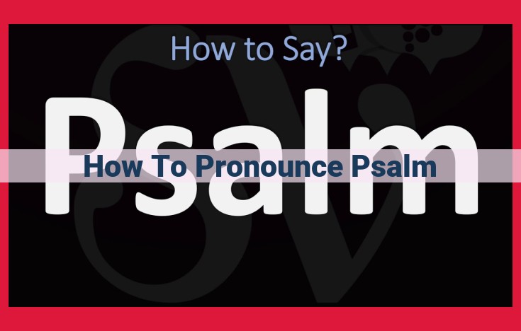 How to Pronounce "Psalm": The Ultimate Guide