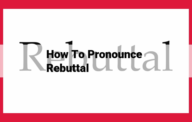 Master Pronunciation: Ultimate Guide to Enhance Rebuttal Utterance