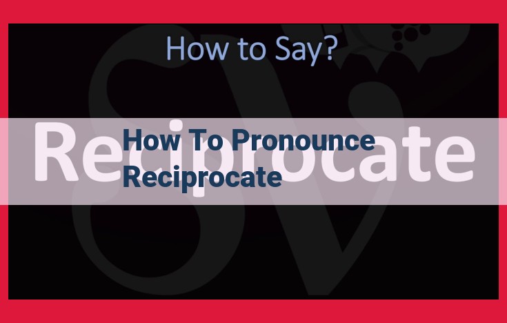 How to Pronounce "Reciprocate": A Step-by-Step Guide with IPA