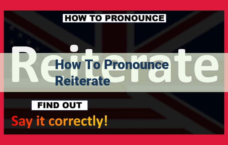 The Ultimate Guide to Perfect Pronunciation: Master "Reiterate" with Ease