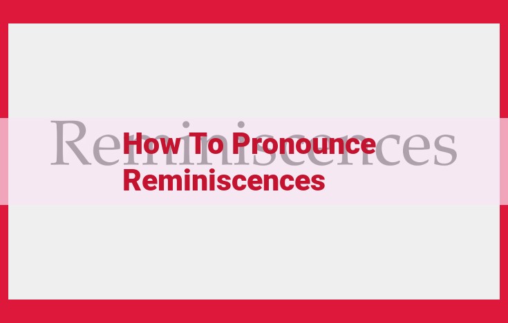 Master the Pronunciation of "Reminiscences": A Step-by-Step Guide