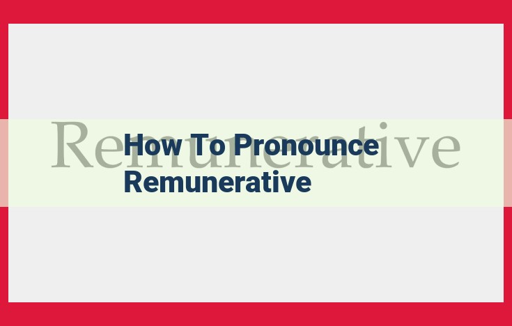 Pronouncing "Remunerative": A Comprehensive Guide to Enhance Vocabulary