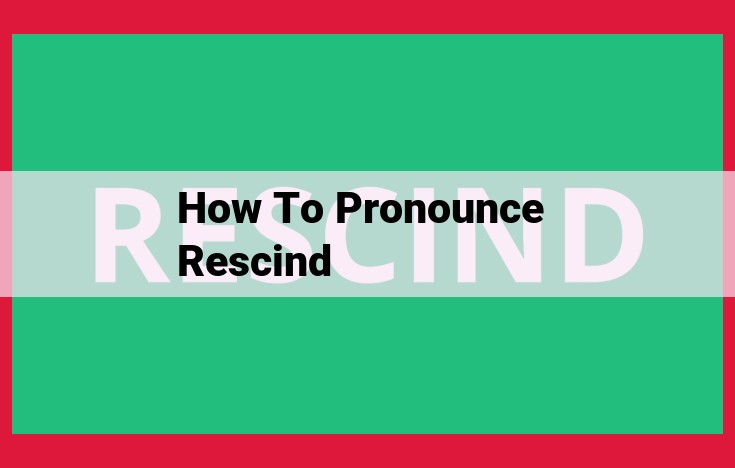 How to Pronounce "Rescind" Correctly: A Guide with Phonetics