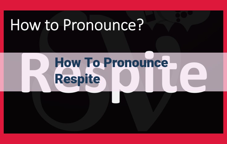 Master the Pronunciation of "Respite": A Comprehensive Guide with Syllable Breakdown